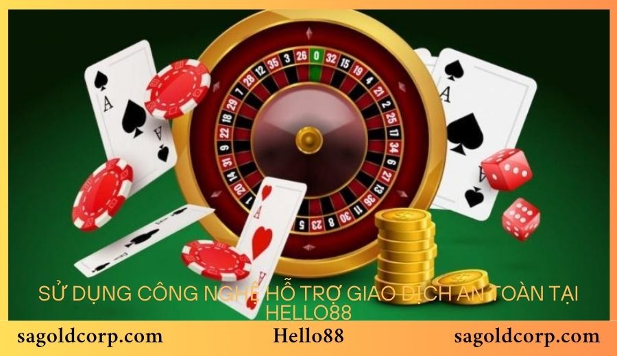 Sử dụng công nghệ hỗ trợ giao dịch an toàn tại Hello88