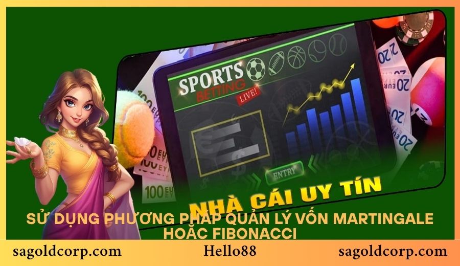 Sử dụng phương pháp quản lý vốn Martingale hoặc Fibonacci