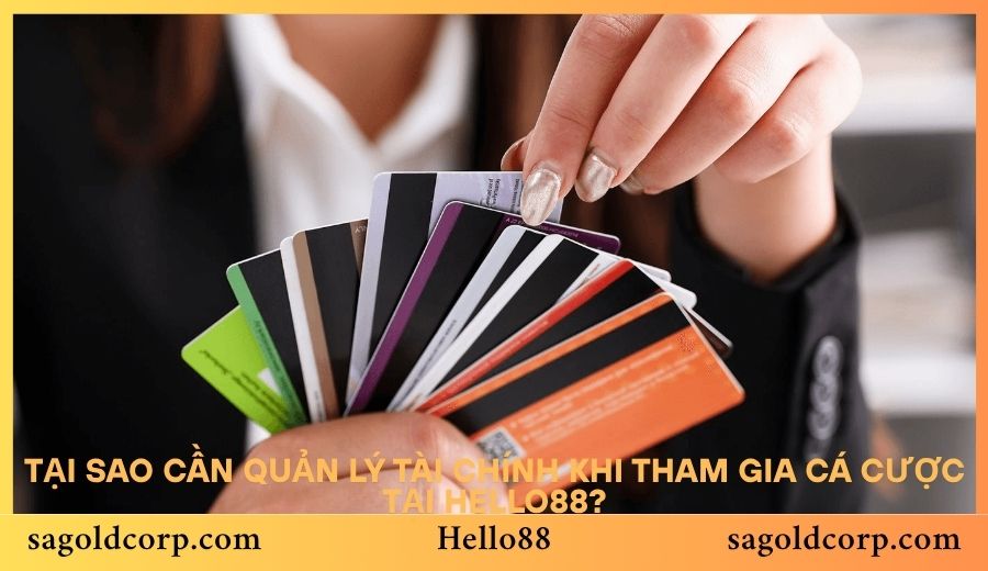 Tại sao cần quản lý tài chính khi tham gia cá cược tại Hello88?