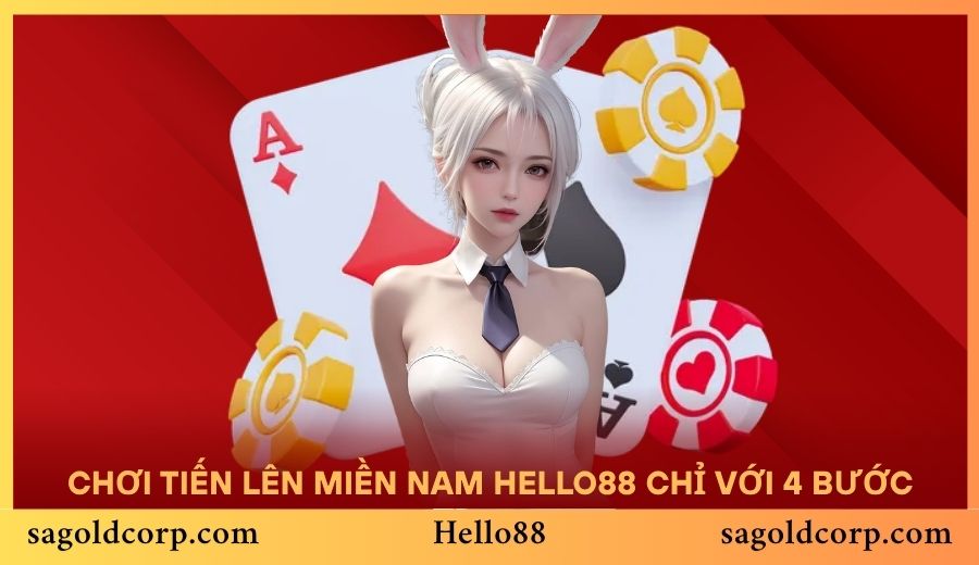 Chơi Tiến Lên miền Nam Hello88 ăn tiền thật chỉ với 4 bước