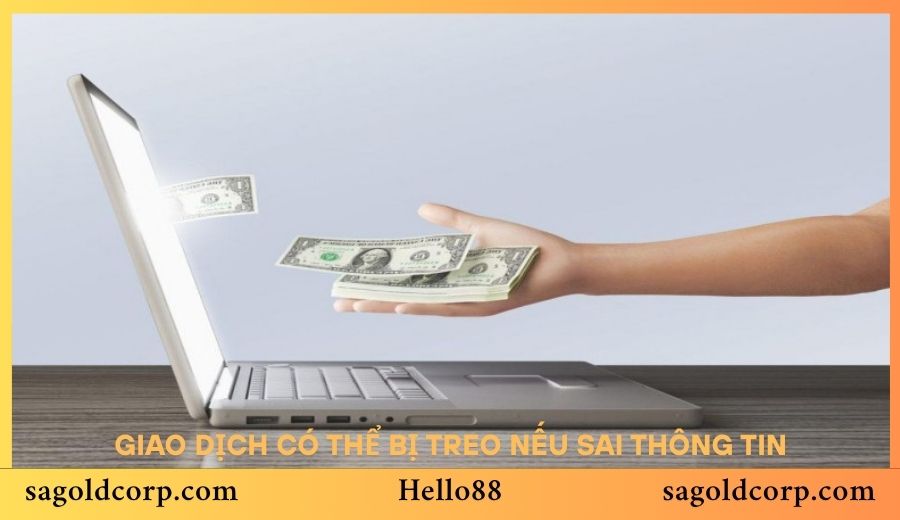 Giao dịch có thể bị treo nếu sai thông tin