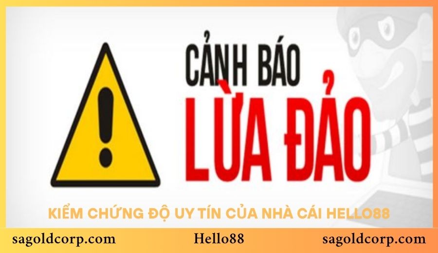 Kiểm chứng độ uy tín của Nhà Cái Hello88