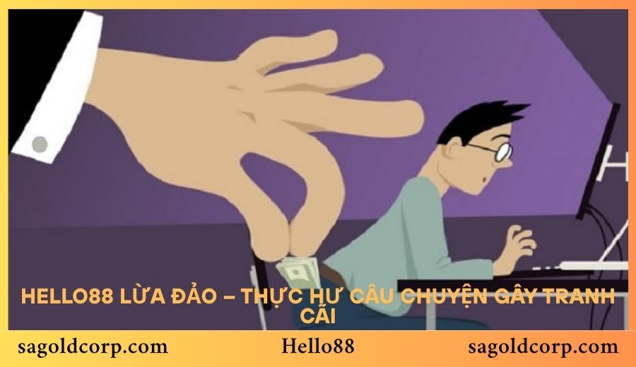 Hello88 lừa đảo – Thực hư câu chuyện gây tranh cãi