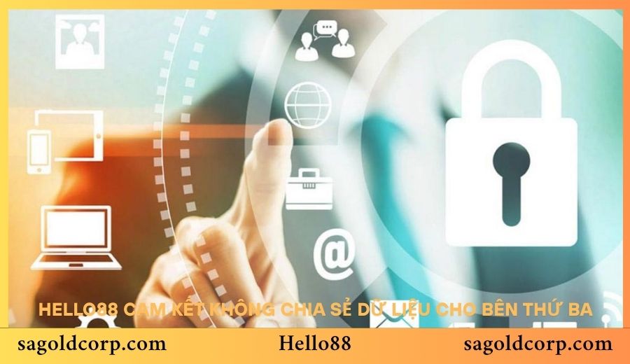 Hello88 cam kết không chia sẻ dữ liệu cho bên thứ ba