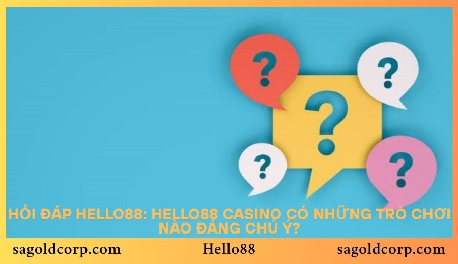 Hỏi đáp Hello88: Hello88 Casino có những trò chơi nào đáng chú ý?