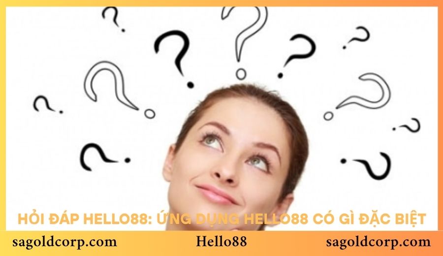 Hỏi đáp Hello88: Ứng dụng Hello88 có gì đặc biệt