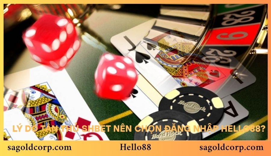 Lý do tân thủ SHBet nên chọn đăng nhập Hello88?