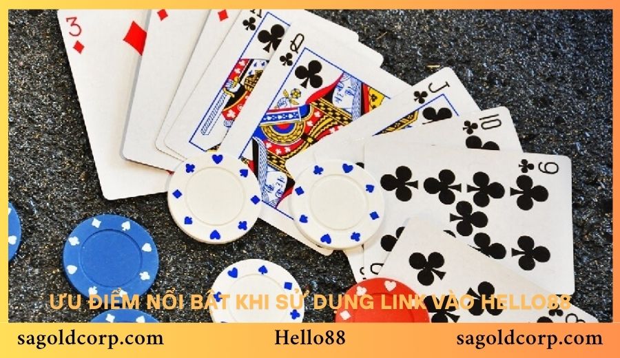 Ưu điểm nổi bật khi sử dụng link vào Hello88