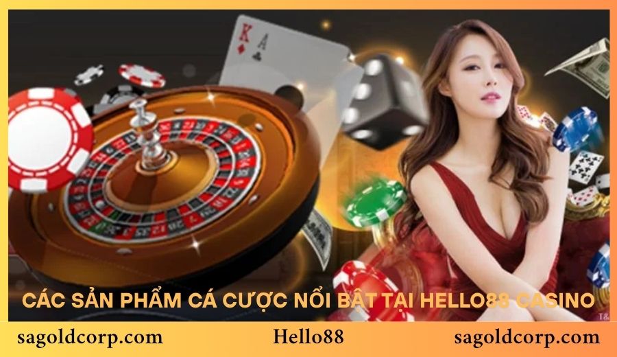Các sản phẩm cá cược nổi bật tại Hello88 Casino