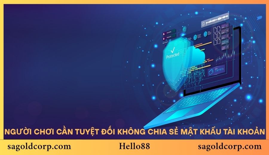 Người chơi cần tuyệt đối không chia sẻ mật khẩu tài khoản
