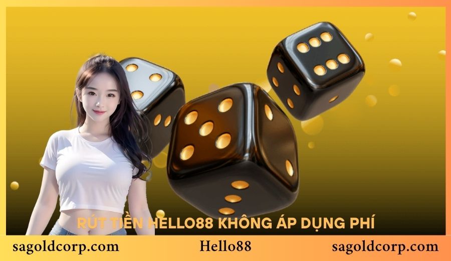 Rút tiền Hello88 không thu khoản phí nào với hội viên