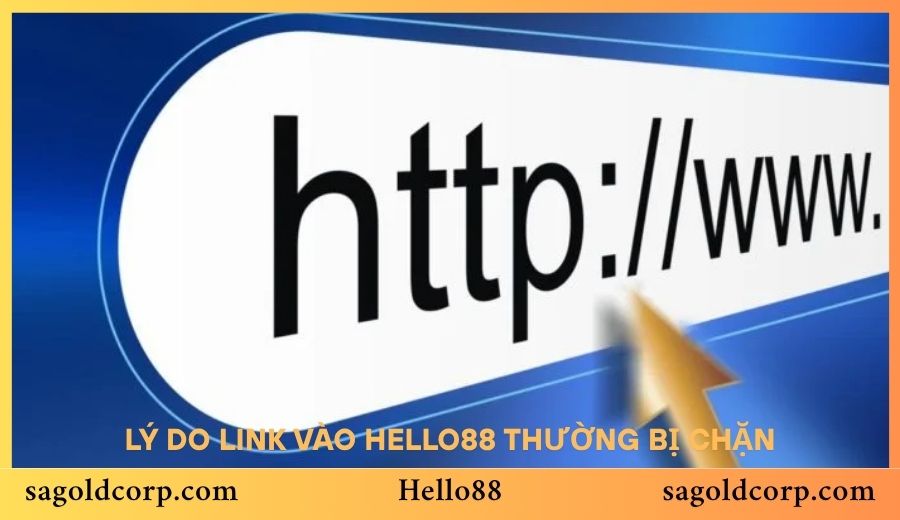 Lý do Link vào Hello88 thường bị chặn