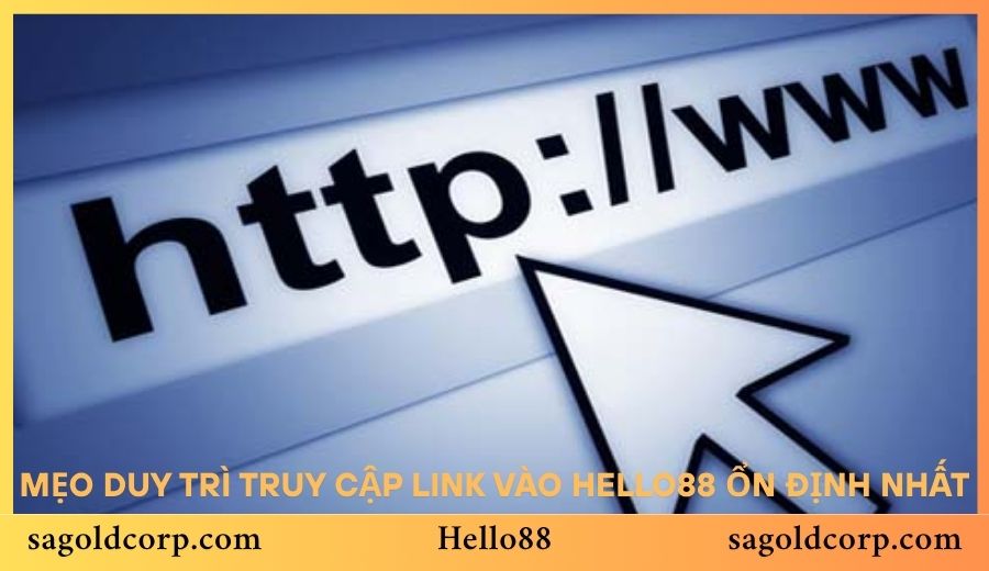 Mẹo duy trì truy cập Link vào Hello88 ổn định nhất