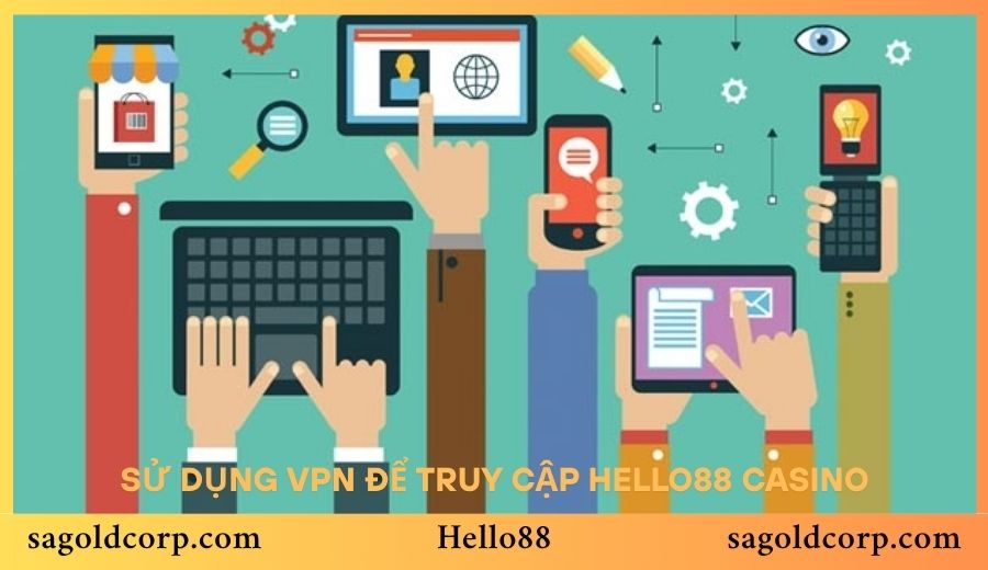 Sử dụng VPN để truy cập Hello88 Casino