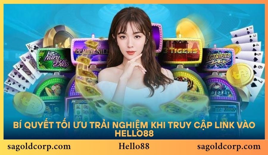 Bí quyết tối ưu trải nghiệm khi truy cập Link vào Hello88