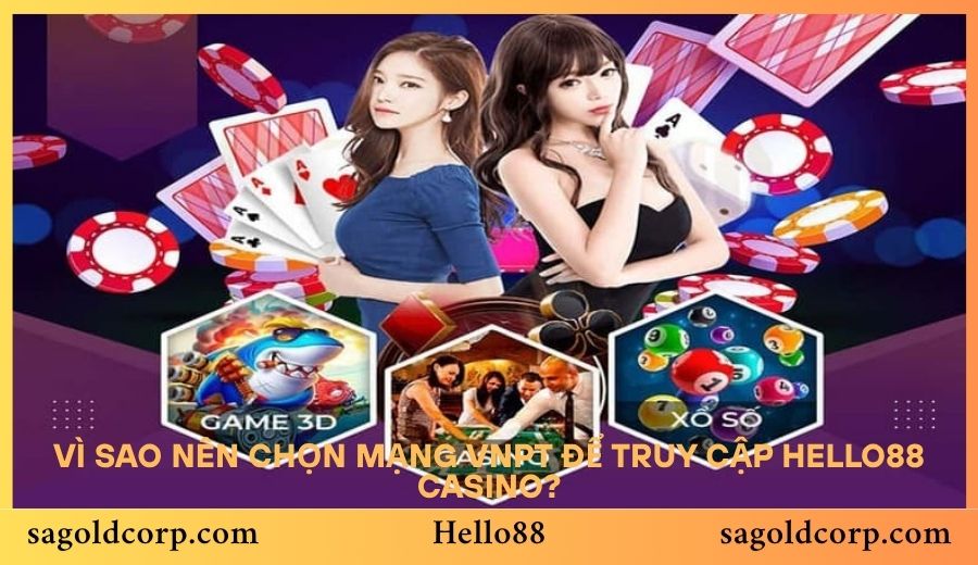 Vì sao nên chọn mạng VNPT để truy cập Hello88 Casino?